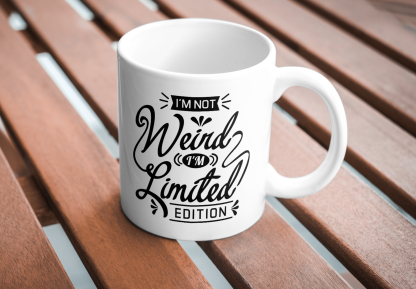 I'm not weird, I'm limited edition. 11 oz. Mug (Copy)